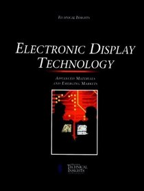 Electronic Display Technology: Advanced Materials and Emerging Markets (Technical Insights, R-272)
