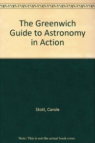 THE GREENWICH GUIDE TO ASTRONOMY IN ACTION