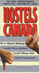 Hostels Canada: The Only Comprehensive, Unofficial, Opinionated Guide (1st ed)