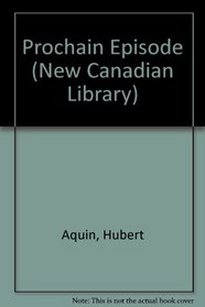 Prochain Episode (New Canadian Library)
