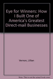 An Eye for Winners: How I Built One of America's Greatest Direct-Mail Businesses