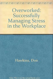 Overworked: Successfully Managing Stress in the Workplace