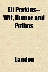 Eli Perkins--Wit, Humor and Pathos