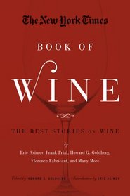 The New York Times Book of Wine: More Than 30 Years of Vintage Writing