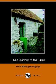 The Shadow of the Glen (Dodo Press)