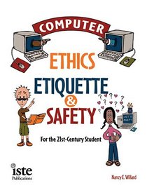 Computer Ethics, Etiquette, and Safety for the 21St-Century Student