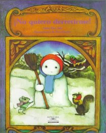 No Quiero Derretirme! / I Don't Want ot Melt! (Cuentos Para Todo El Ano / Stories the Year 'round) (Cuentos Para Todo El Ano / Stories the Year 'round)