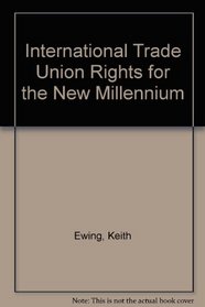 International Trade Union Rights for the New Millennium