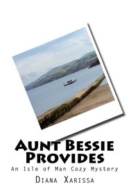 Aunt Bessie Provides (An Isle of Man Cozy Mystery) (Volume 16)