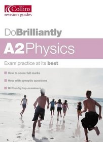 A2 Physics (Do Brilliantly At...)