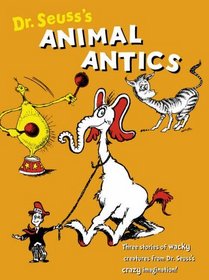 Dr. Seuss's Animal Antics (Dr Seuss)