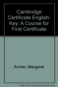 Cambridge Certificate English: A Course for First Certificate: Key