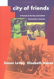 City of Friends: A Protrait of the Gay and Lesbian Community in America