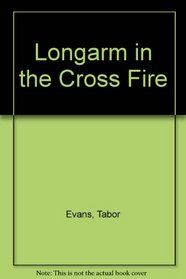 Longarm in the Cross Fire (Longarm, No 177)