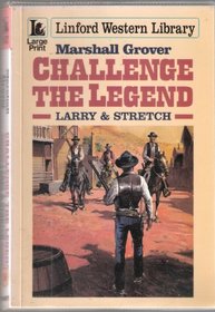 Challenge the Legend: Larry & Stretch (Linford Western Library)