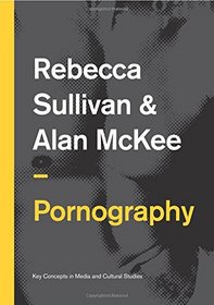 Pornography: Structures, Agency and Performance
