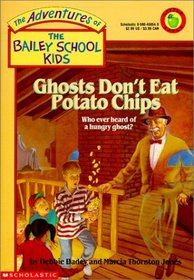 Ghosts Don't Eat Potato Chips (Adventures of the Bailey School Kids)