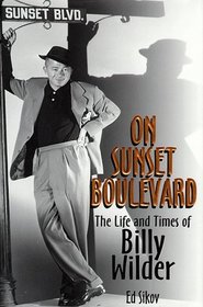On Sunset Boulevard : The Life and Times of Billy Wilder