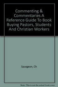 Commenting & commentaries: A reference guide to book buying for pastors, students, and Christian workers