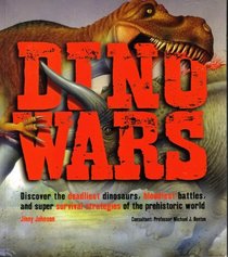 Dino Wars: Discover the Deadliest (Scholastic Ed.) Dinosaurs, Bloodiest ...