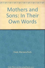 Mothers and Sons: In Their Own Words