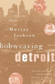 Bobweaving Detroit: The Selected Poems of Murray Jackson (African American Life Series)