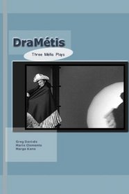 DraM?tis: Three Plays by Metis Authors