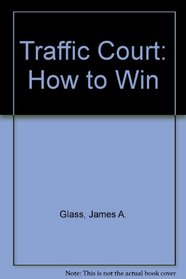 Traffic Court: How to Win