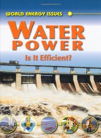 Water Power: Is It Efficient? (World Energy Issues)