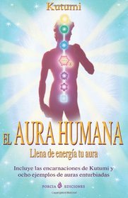El Aura Humana: Llena de energia tu aura (Spanish Edition)