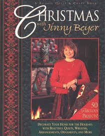 Christmas With Jinny Beyer: Decorate Your Home for the Holidays With Beautiful Quilts, Wreaths, Arrangements, Ornaments, and More