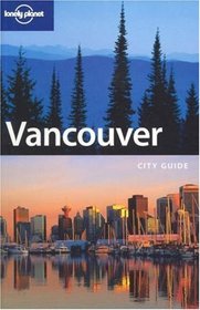 Lonely Planet Vancouver (Lonely Planet Vancouver)