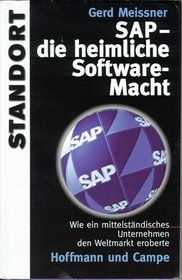 SAP, die heimliche Software-Macht: Wie ein mittelstandisches Unternehmen den Weltmarkt eroberte (Reihe Standort) (German Edition)