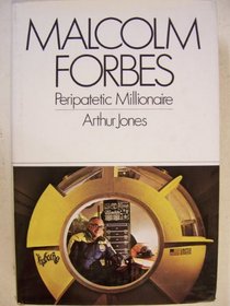 Malcolm Forbes: Peripatetic millionaire