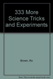 333 More Science Tricks and Experiments