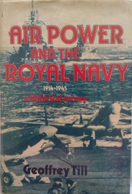 Air power and the Royal Navy, 1914-1945: A historical survey