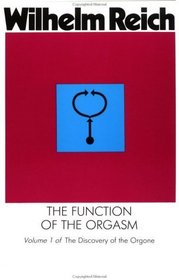 The Function of the Orgasm : Discovery of the Orgone (Discovery of the Orgone, Vol 1)