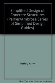 Simplified Design of Concrete Structures (Parker Ambrose Series of Simplified Design Guides)