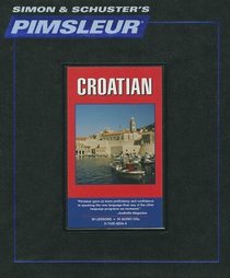 Croatian, Comprehensive: Learn to Speak and Understand Croatian with Pimsleur Language Programs (Simon & Schuster's Pimsleur)
