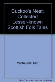 A Cuckoo's Nest: Lesser-Known Scottish Folk Tales Collected and Retold by Carl Macdougall