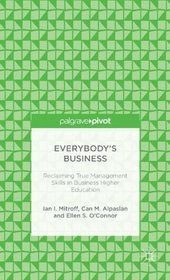 Everybody's Business: Reclaiming True Management Skills in Business Higher Education (Palgrave Pivot)