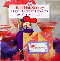 The Red Hat Society Playful Paper Projects & Party Ideas (Red Hat Society)