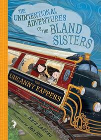 The Uncanny Express (The Unintentional Adventures of the Bland Sisters Book 2)