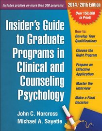 Insider's Guide to Graduate Programs in Clinical and Counseling Psychology: 2014/2015 Edition (Insider's Guide to Graduate Programs Series)