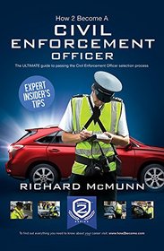 How to Become a Traffic Warden (Civil Enforcement Officer): The Ultimate Guide to Becoming a Traffic Warden: 1