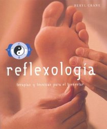 Reflexologia - Terapias y Tecnicas Para El Bienestar (Spanish Edition)