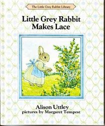 Little Grey Rabbit Makes Lace (The Little Grey Rabbit Library)