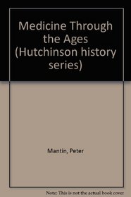Medicine Through the Ages (Hutchinson history series)
