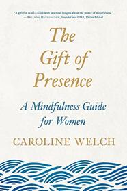 The Gift of Presence: A Mindfulness Guide for Women