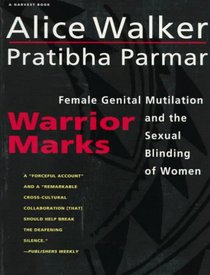 Warrior Marks: Female Genital Mutilation and the Sexual Blinding of Women